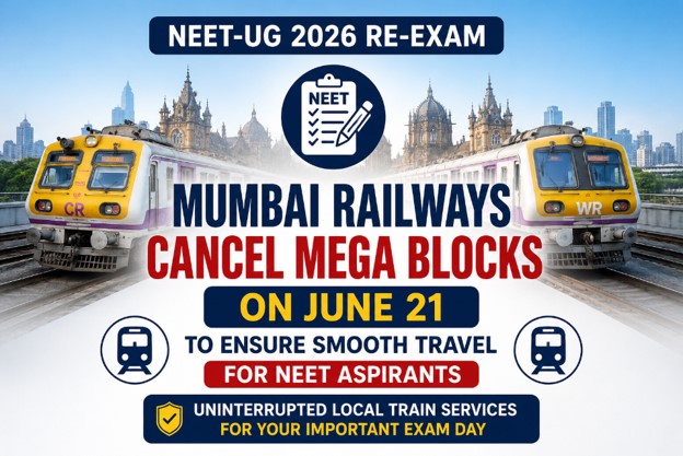 NEET-UG 2026 Re-Exam: Mumbai Railways Suspend Mega Blocks on June 21 for Hassle-Free Student Travel